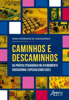 caminhos e descaminhos da pratica pedagogica no atendimento educacional especializado (aee) (ebook)-ednea rodrigues de albuquerque-9786525074733