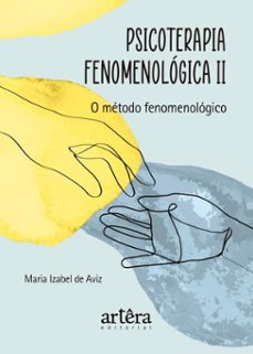psicoterapia fenomenologica ii: o metodo fenomenologico (ebook)-maria izabel de aviz-9786525080833