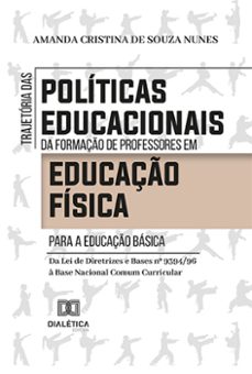trajetoria das politicas educacionais da formaço de professores em educaço fisica para a educaço basica (ebook)-amanda cristina de souza nunes-9786525257433