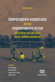 comportamento normatizado versus comportamento efetivo na pratica do fair play entre jovens escolares (ebook)-marcio turini-9786525294933