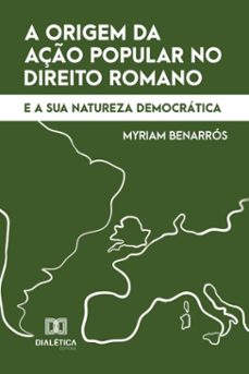 a origem da aço popular no direito romano e a sua natureza democratica (ebook)-myriam benarrós-9786527060833
