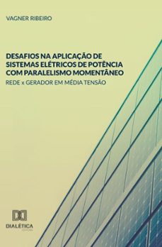 desafios na aplicaço de sistemas eletricos de potencia com paralelismo momentaneo (ebook)-vagner ribeiro-9786527077633