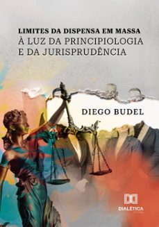 limites da dispensa em massa a luz da principiologia e da jurisprudencia (ebook)-diego budel-9786527092933