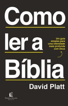 como ler a biblia: um guia simples para uma intimidade mais profunda com deus (ebook)-david platt-9786552176233