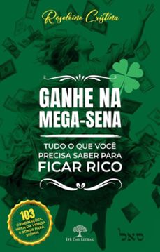ganhe na mega-sena tudo o que voce precisa saber para ficar rico (ebook)-roseleine cristina-9786552395733