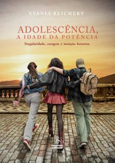 adolescência, a idade da potência-evania reichert-9786555492033