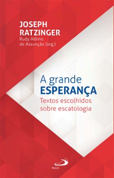 a grande esperança (ebook)-joseph benedicto xvi ratzinger-rudy albino de assunção-9786555623833