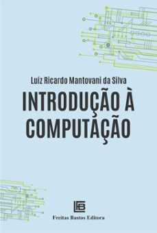 introduço a computaço (ebook)-luiz ricardo mantovani da silva-9786556754833