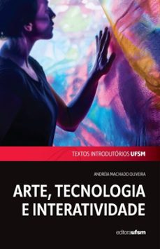 arte, tecnologia e interatividade (ebook)-andréia machado oliveira-9786557161333