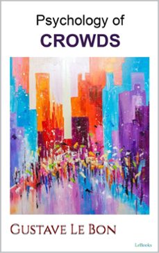 psychology of crowds - le bon (ebook)-gustave le bon-9786558943433