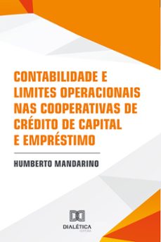contabilidade e limites operacionais nas cooperativas de crédito de capital e empréstimo (ebook)-humberto mandarino-9786580096633
