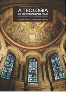 a teologia da espiritualidade hoje (ebook)-josé nilson m. oliveira dos santos-9786583805133