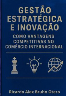 gesto estrategica e inovaço como vantagens competitivas no comercio internacional (ebook)-ricardo alex bruhn otero-9786583827333