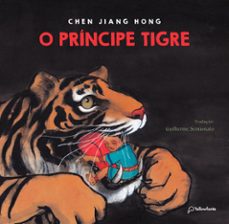 o principe tigre (altamente recomendavel fnlij 2024 - categoria traduço adaptaço criança) (ebook)-chen jiang hong-9786584689633
