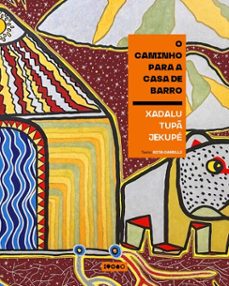 o caminho para a casa de barro (ebook)-xadalu tupã jekupé-rita carelli-9786585773133