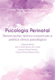 psicologia perinatal (ebook)-ana cristina barros da cunha-cassia patricia barroso perry-luciana morais ferreira-9786598110833