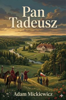 pan tadeusz / czyli ostatni zajazd na litwie. historja szlachecka z r. 1811 i 1812 we dwunastu ksigach wierszem (ebook)-9786726029433