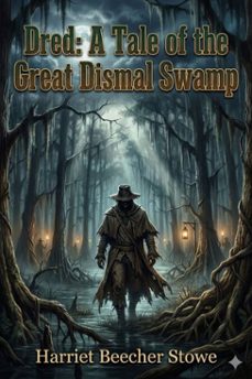 dred: a tale of the great dismal swamp (ebook)-harriet beecher stowe-9786726557233