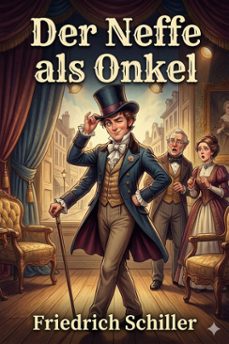 der neffe als onkel / lustspiel in drei aufzuegen. aus dem franzoesischen des picard (ebook)-friedrich schiller-9786726568833