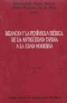 bizancio y la peninsula iberica: de la antiguedad tardia a la eda d moderna-inmaculada perez martin-p. (ed.) et al. badenas de la peña-9788400082833
