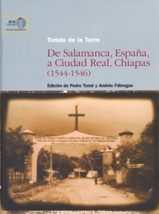 de salamanca, españa, a ciudad real, chiapas (1544-1546)-tomas de la torre-9788400093433