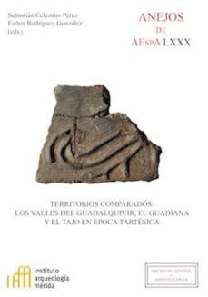 territorios comparados. los valles del guadalquivir, el guadiana y el tajo en epoca tartesica (ebook)-9788400103033