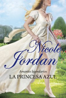 (pe) la princesa azul(romantica de regencia)(amantes legendarios nº 1)-nicole jordan-9788408007333