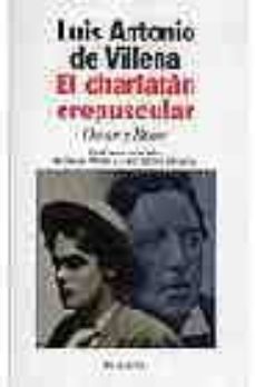 el charlatan crepuscular-luis antonio de villena-9788408019633