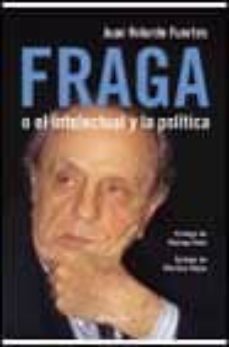 fraga o el intelectual y la politica-9788408038733