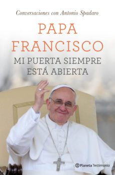 mi puerta siempre esta abierta: conversaciones con antonio spadar o-jorge papa francisco bergoglio-9788408131533