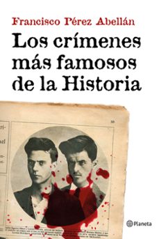 los crimenes mas famosos de la historia-francisco perez abellan-9788408152033