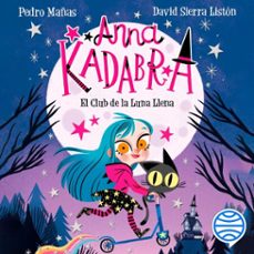 anna kadabra 1. el club de la luna llena (audiolibro)-pedro mañas-david sierra liston-9788408251033
