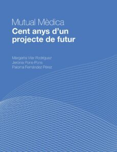 mutual medica. cent anys d un projecte de futur-9788408276333