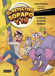 el detective sopapo y tú 2. el caso de la fuga de animales (ebook)-isaac palmiola-9788408301448