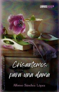 crisantemos para una dama-alfonso sanchez lopez-9788410111233