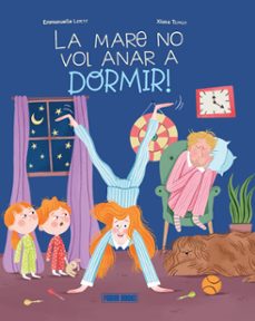 la mare no vol anar a dormir-emmanuelle lepetit-9788410517233