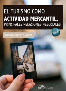 el turismo como actividad mercantil. principales relaciones negociales (ebook)-inmaculada gonzalez cabrera-9788410704633