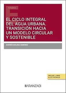 el ciclo integral del agua urbana. transicion hacia un modelo cir cular y sostenible-andres molina gimenez-9788410851733