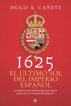 1625. el ultimo sol del imperio español (ebook)-hugo a. cañete-9788410941533