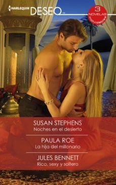 noches en el desierto - la hija del millonario - rico, sexy y soltero (ebook)-susan stephens-paula roe-jules bennett-9788411059633