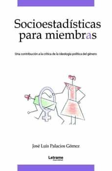 socioestadisticas para miembras: una contribucion a la crítica de la ideologia politica del genero-jose luis palacios gomez-9788411149433