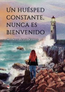 un huesped constante, nunca es bienvenido-maria rosa laso ramos-9788411379533