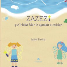 zazezi y el hada mar te ayudan a reciclar-isabel paricio-9788411595933