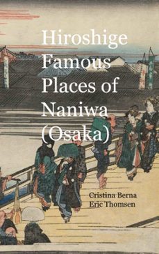 hiroshige famous places of naniwa (osaka)-cristina berna-9788411747233