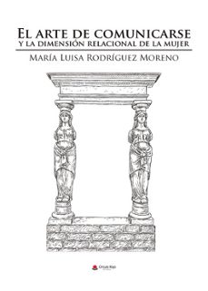 el arte de comunicarse y de la dimension relacional de la mujer-maria luisa rodriguez moreno-9788411995733
