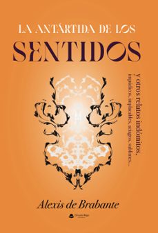 la antartida de los sentidos y otros relatos indomitos (ebook)-alexis de brabante-9788411998833