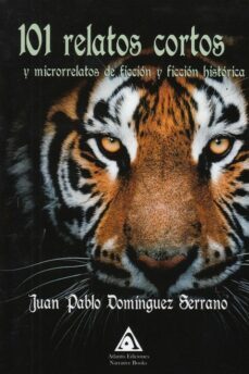 101 relatos cortos y microrrelatos de ficción y ficción histórica-juan pablo dominguez serrano-9788412222333