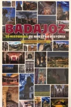 badajoz, 50 historias de nuestra historia-9788412226133
