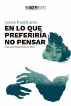 en lo que preferiria no pensar-jente posthuma-9788412355833