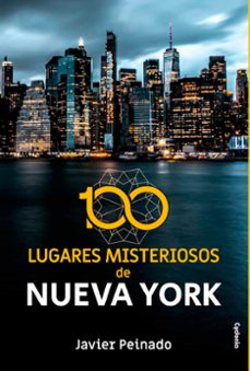 100 lugares misteriosos de nueva york-javier peinado-9788412463033